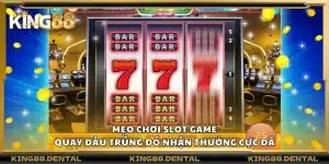 Mẹo chơi Slot game – Quay đâu trúng đó nhận thưởng cực đã