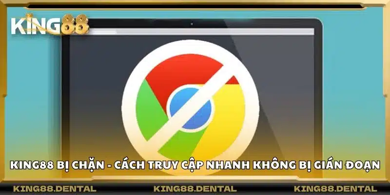 King88 bị chặn - Cách truy cập nhanh không bị gián đoạn 2 King88 bị chặn - Cách truy cập nhanh không bị gián đoạn